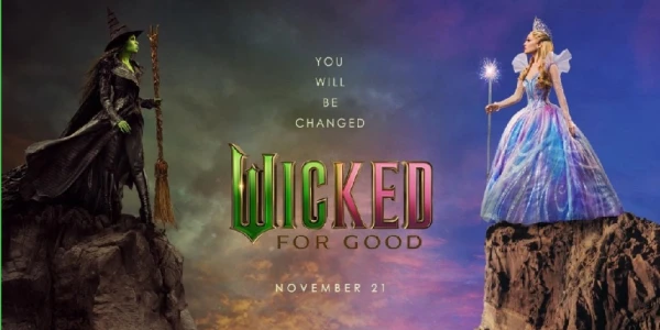Wicked For Good [Fri Dec 5 - Thurs Dec 11]