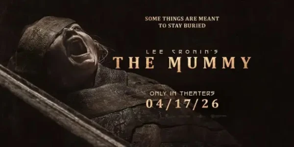 Lee Cronin's The Mummy [Fri Apr 17 - Thurs April 30]