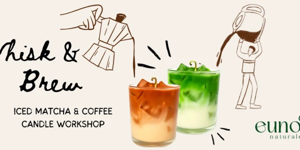 Workshop: Whisk & Brew: A Matcha & Coffee Candle Bar Experience | Eunoia Naturale