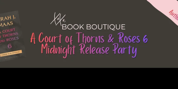 A Court of Thorns and Roses 6 Midnight Release Party